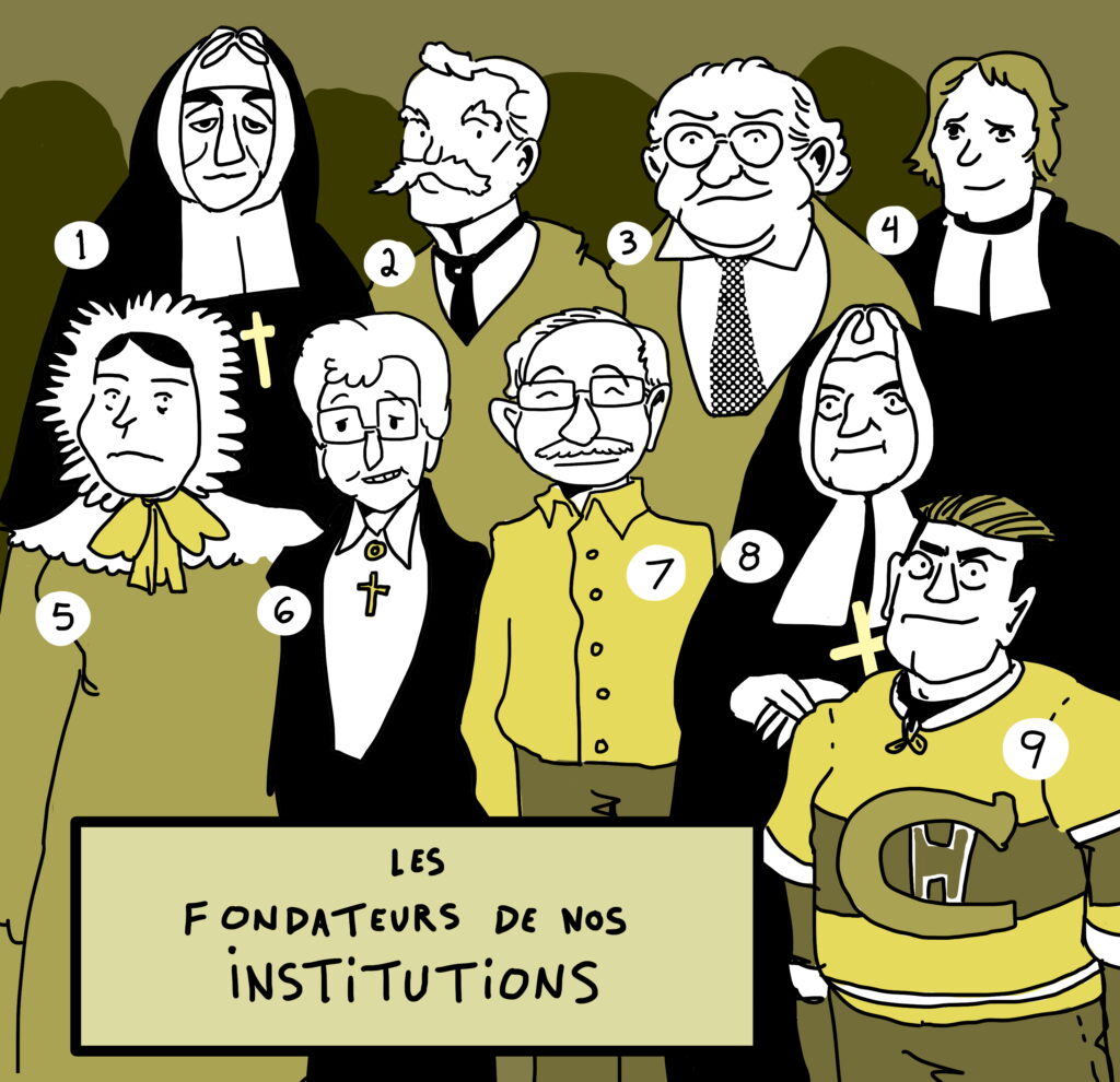 1. Sœur de Miséricorde. Rosalie Cadon-Jetté. 2. Desjardins. Alphonse Desjardins. 3. FSTQ. Louis Laberge. 4. Collège Mont-Saint-Louis. Jean-Baptiste de La Salle. 5. Sœur de la Providence. Émilie Gamelin. 6. Regina Assumpta. Sœur Rita Richard. 7. Promenade Fleury. Gabriel Koury. 8. Marché Central. Sœur Marie Josephte Fitzbach. 9. Les Braves d’Ahuntsic. Maurice Richard. Dessin: Xavier Cadieux / JDV